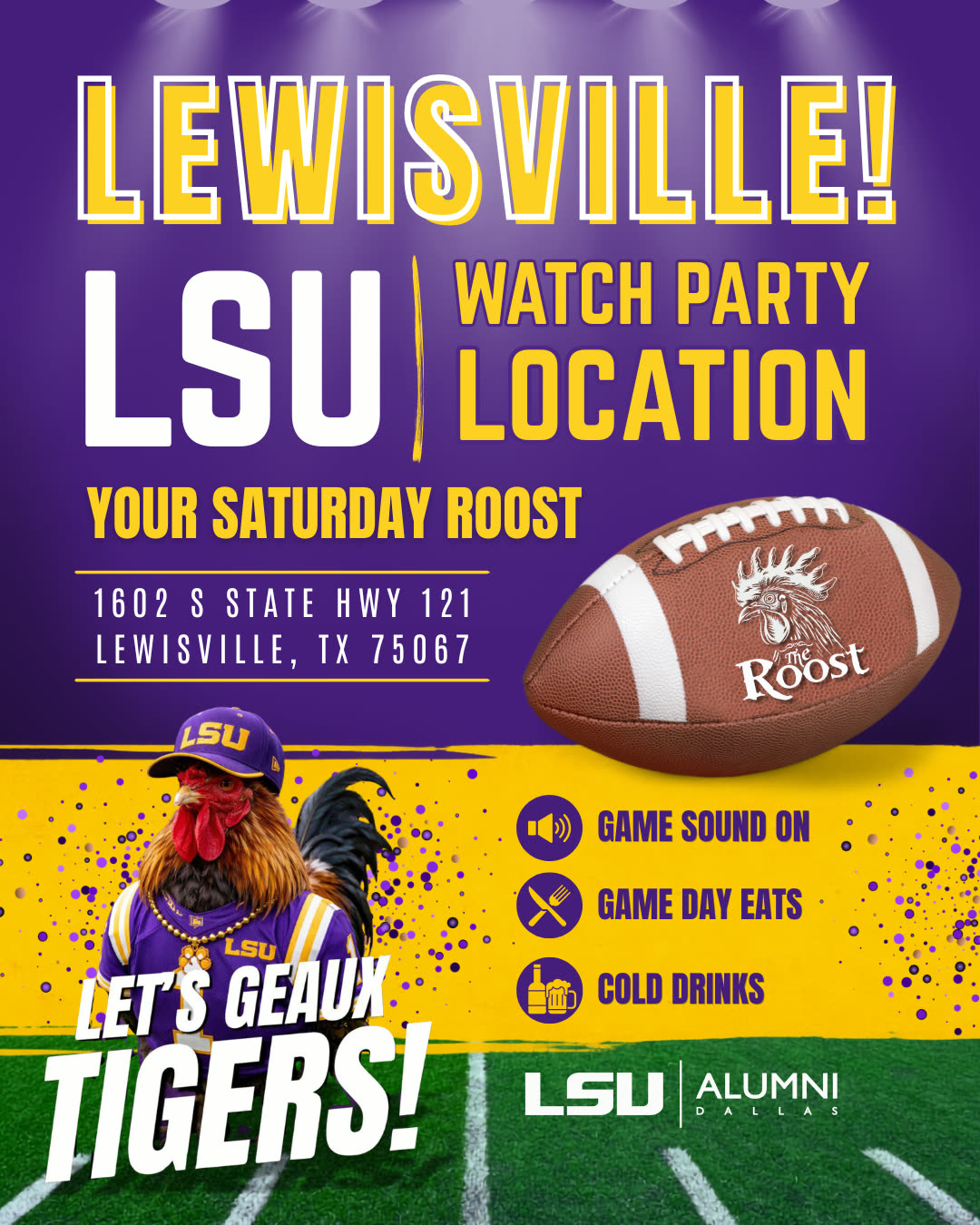 Lewisville LSU Watch Party Location poster for The Roost — Your Saturday Roost, 1602 S State Hwy 121, game sound on, game day eats, cold drinks, Let's Geaux Tigers